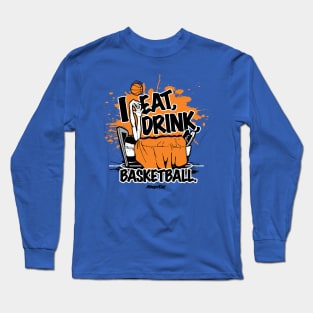 Eat Drink Sleep Basketball Long Sleeve T-Shirt